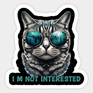 Cute cat i m not interested Sticker